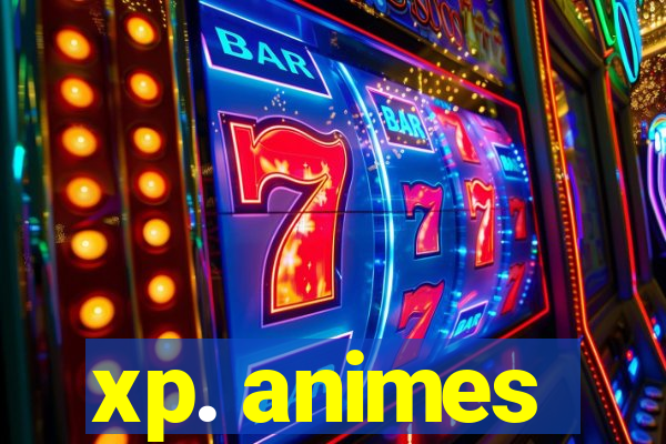 xp. animes